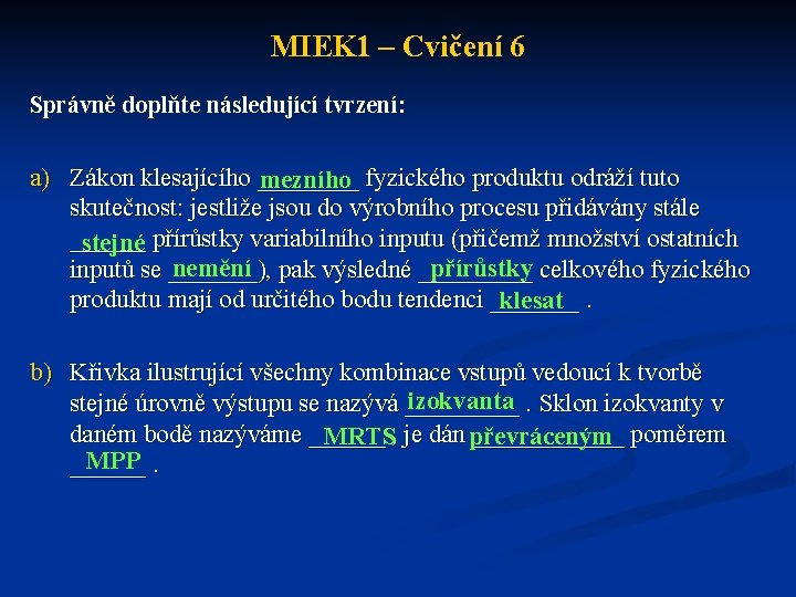 MIEK 1 – Cvičení 6 Správně doplňte následující tvrzení: a) Zákon klesajícího ____ fyzického