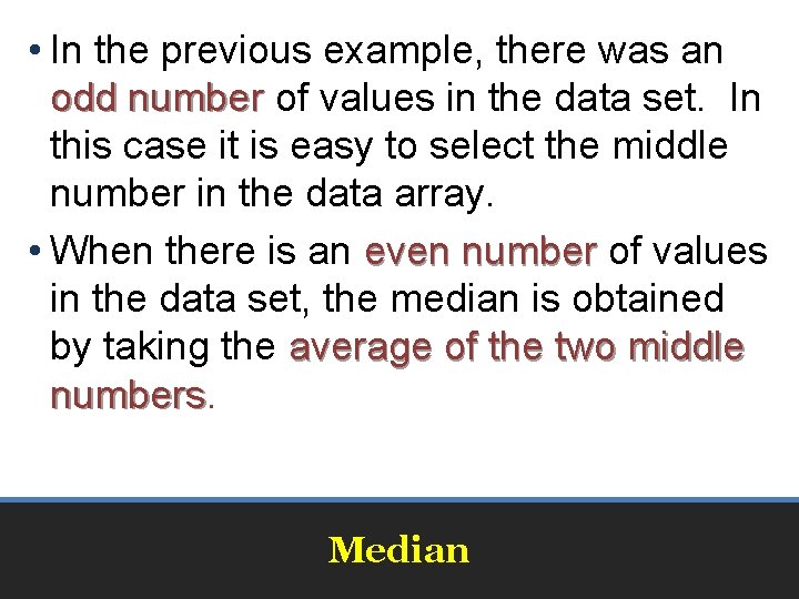  • In the previous example, there was an odd number of values in