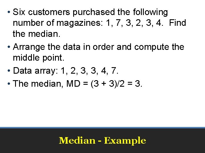  • Six customers purchased the following number of magazines: 1, 7, 3, 2,