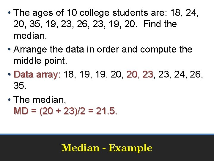  • The ages of 10 college students are: 18, 24, 20, 35, 19,