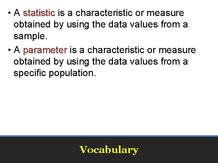  • A statistic is a characteristic or measure obtained by using the data