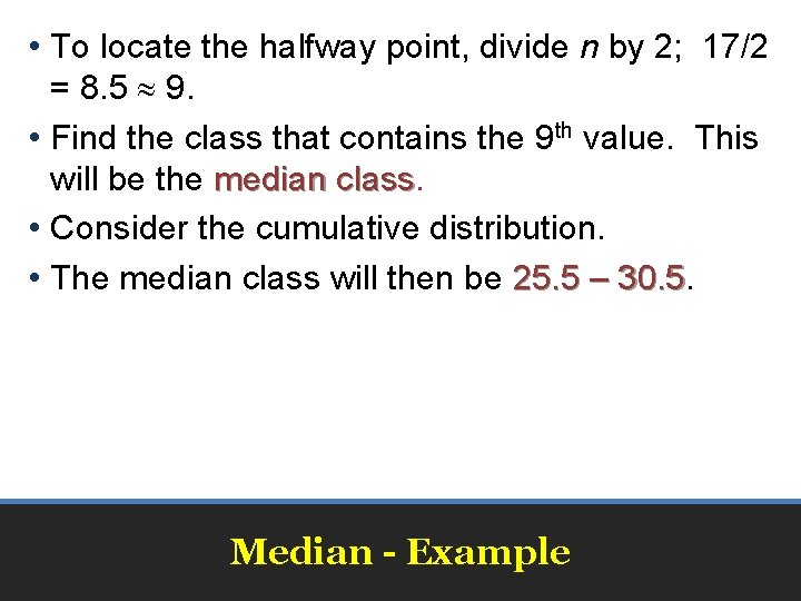  • To locate the halfway point, divide n by 2; 17/2 = 8.