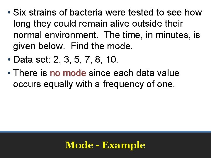  • Six strains of bacteria were tested to see how long they could