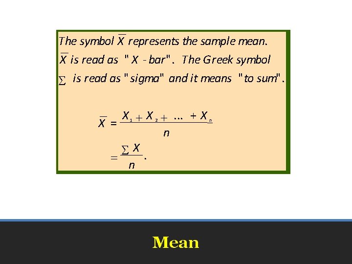 The symbol X represents the sample mean. X is read as " X -