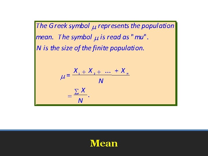 The Greek symbol m represents the population mean. The symbol m is read as