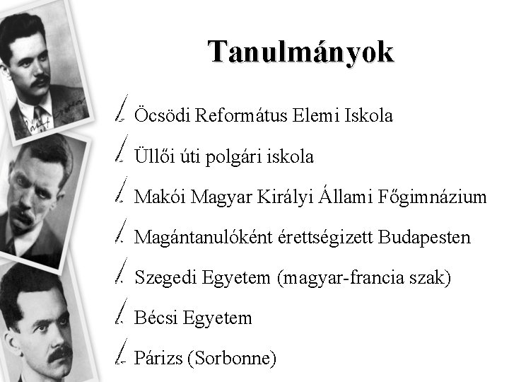 Tanulmányok Öcsödi Református Elemi Iskola Üllői úti polgári iskola Makói Magyar Királyi Állami Főgimnázium