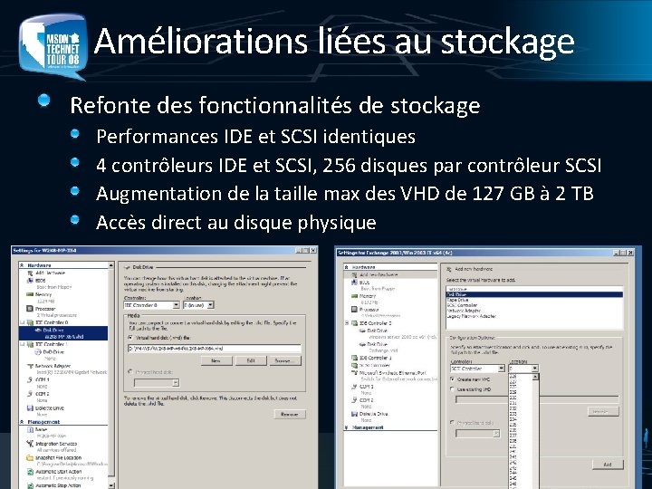 Améliorations liées au stockage Refonte des fonctionnalités de stockage Performances IDE et SCSI identiques