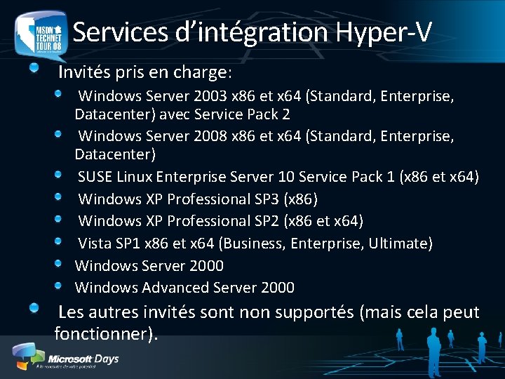 Services d’intégration Hyper-V Invités pris en charge: Windows Server 2003 x 86 et x