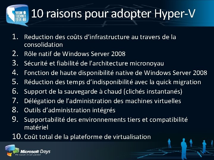 10 raisons pour adopter Hyper-V 1. Reduction des coûts d’infrastructure au travers de la