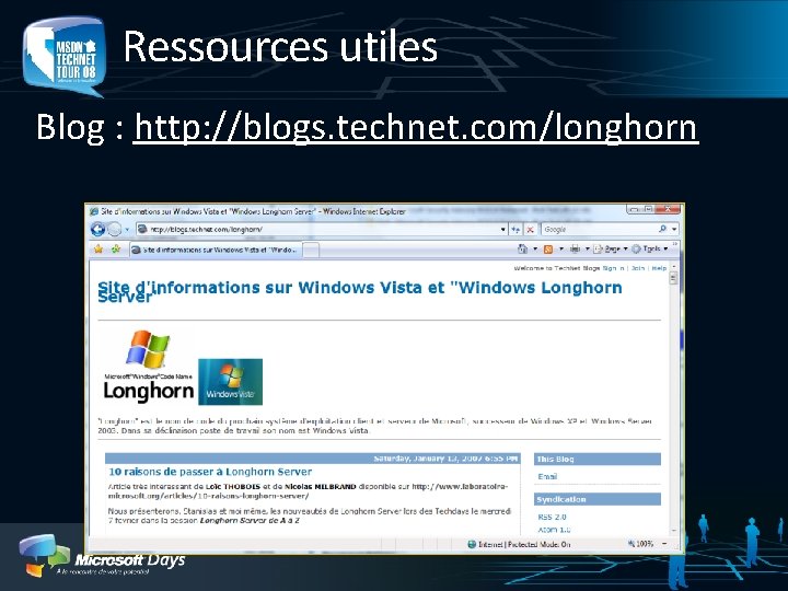 Ressources utiles Blog : http: //blogs. technet. com/longhorn 