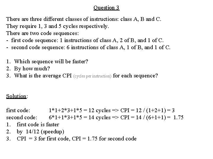 Question 3 There are three different classes of instructions: class A, B and C.