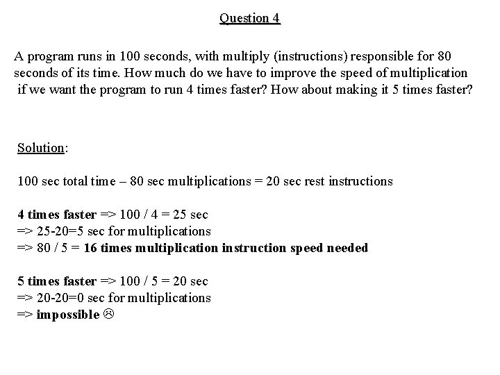 Question 4 A program runs in 100 seconds, with multiply (instructions) responsible for 80