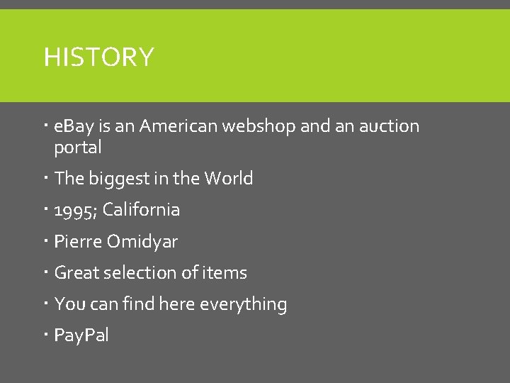 HISTORY e. Bay is an American webshop and an auction portal The biggest in