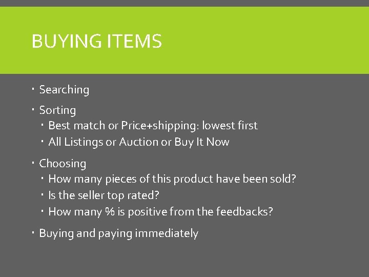 BUYING ITEMS Searching Sorting Best match or Price+shipping: lowest first All Listings or Auction