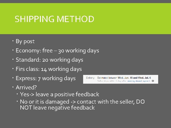 SHIPPING METHOD By post Economy: free – 30 working days Standard: 20 working days