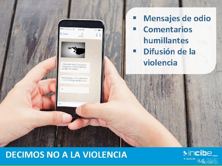 § Mensajes de odio § Comentarios humillantes § Difusión de la violencia DECIMOS NO