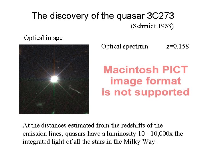 The discovery of the quasar 3 C 273 (Schmidt 1963) Optical image Optical spectrum
