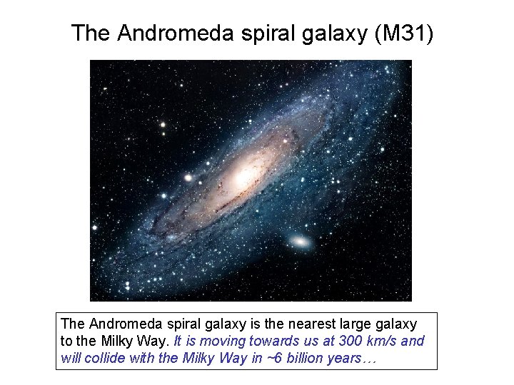 The Andromeda spiral galaxy (M 31) The Andromeda spiral galaxy is the nearest large
