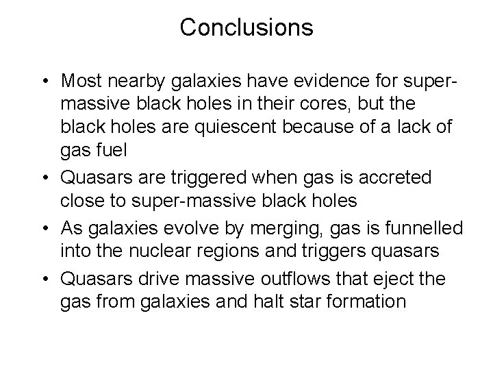 Conclusions • Most nearby galaxies have evidence for supermassive black holes in their cores,