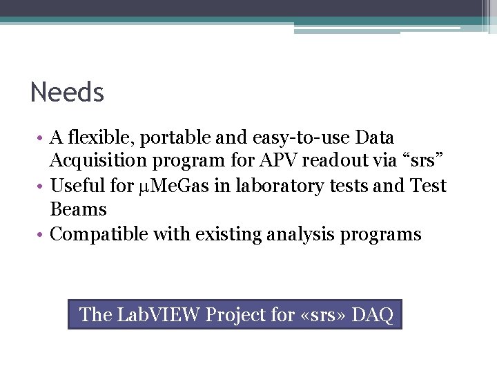 Needs • A flexible, portable and easy-to-use Data Acquisition program for APV readout via