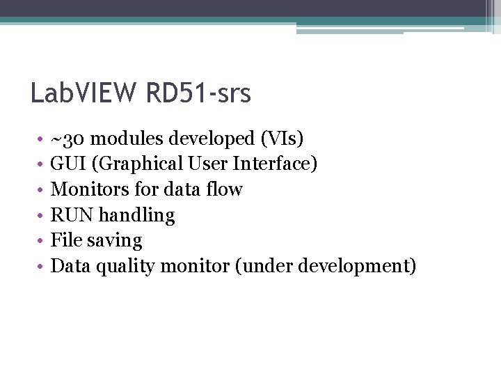 Lab. VIEW RD 51 -srs • • • ~30 modules developed (VIs) GUI (Graphical