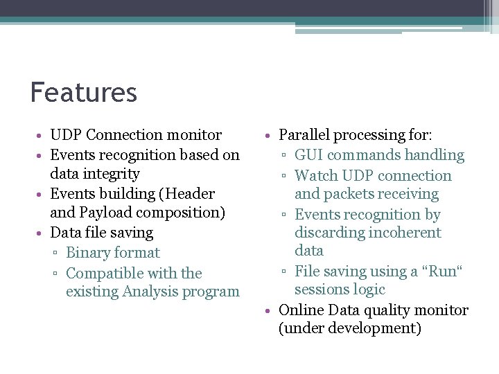 Features • UDP Connection monitor • Events recognition based on data integrity • Events