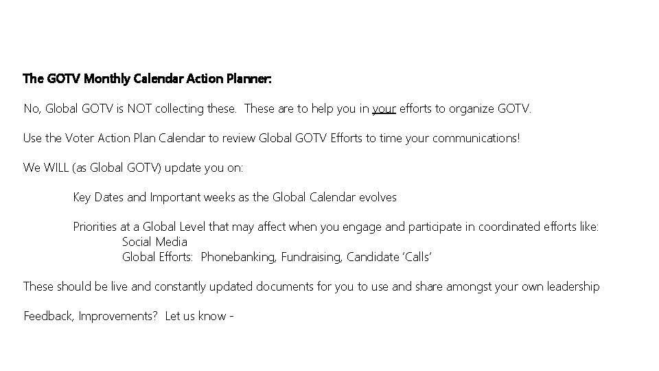 The GOTV Monthly Calendar Action Planner: No, Global GOTV is NOT collecting these. These