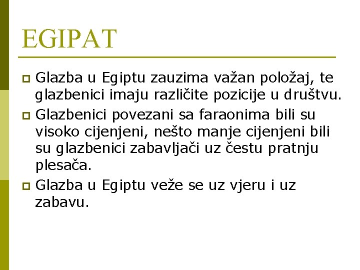 EGIPAT Glazba u Egiptu zauzima važan položaj, te glazbenici imaju različite pozicije u društvu.