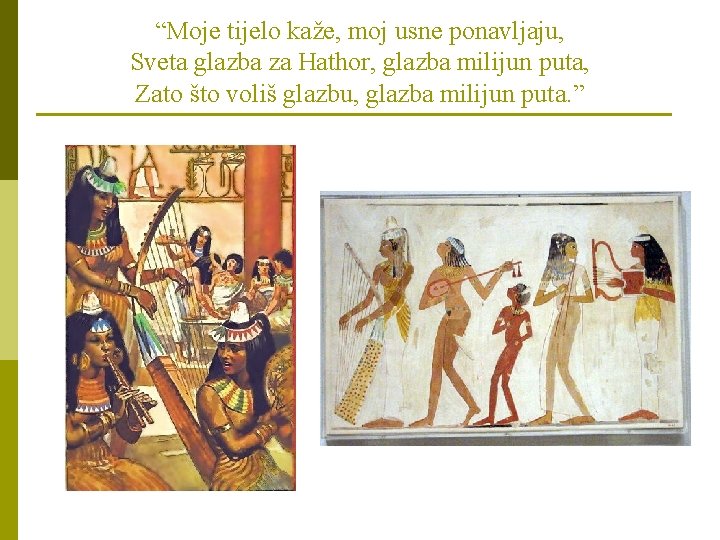 “Moje tijelo kaže, moj usne ponavljaju, Sveta glazba za Hathor, glazba milijun puta, Zato