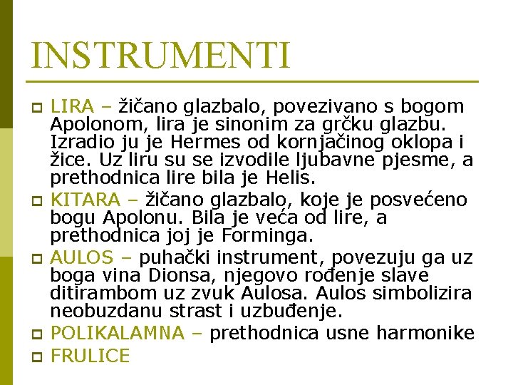 INSTRUMENTI p p p LIRA – žičano glazbalo, povezivano s bogom Apolonom, lira je