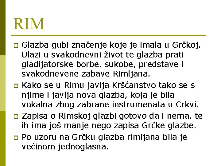 RIM p p Glazba gubi značenje koje je imala u Grčkoj. Ulazi u svakodnevni