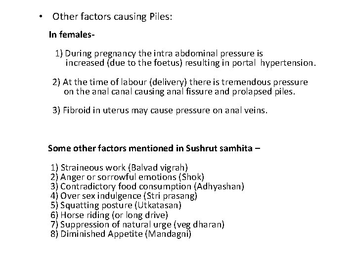  • Other factors causing Piles: In females 1) During pregnancy the intra abdominal