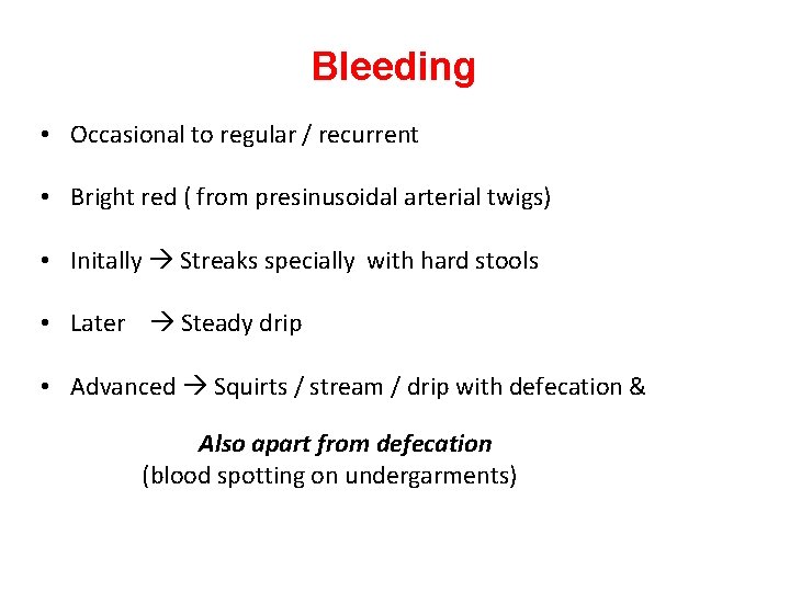 Bleeding • Occasional to regular / recurrent • Bright red ( from presinusoidal arterial