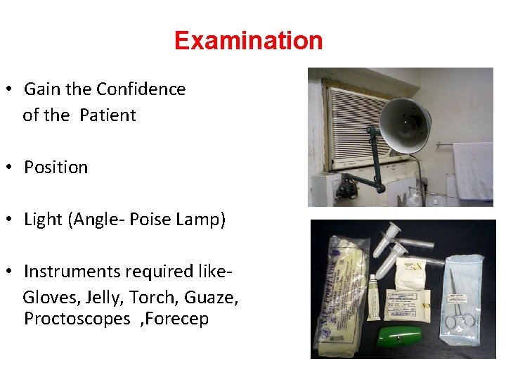 Examination • Gain the Confidence of the Patient • Position • Light (Angle- Poise