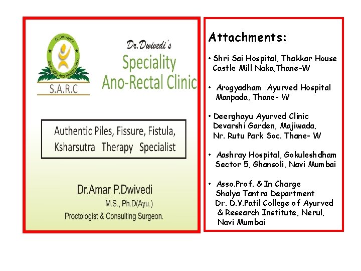 Attachments: • Shri Sai Hospital, Thakkar House Castle Mill Naka, Thane-W • Arogyadham Ayurved