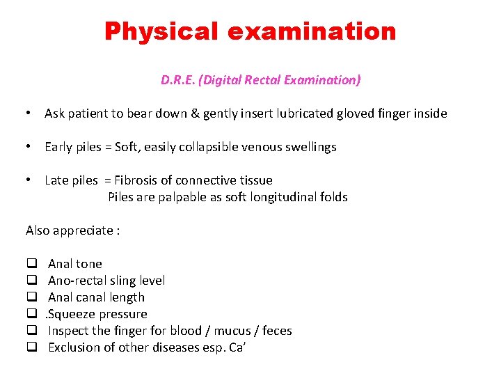 Physical examination D. R. E. (Digital Rectal Examination) • Ask patient to bear down