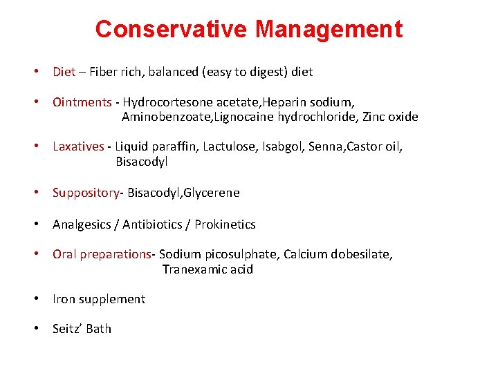 Conservative Management • Diet – Fiber rich, balanced (easy to digest) diet • Ointments