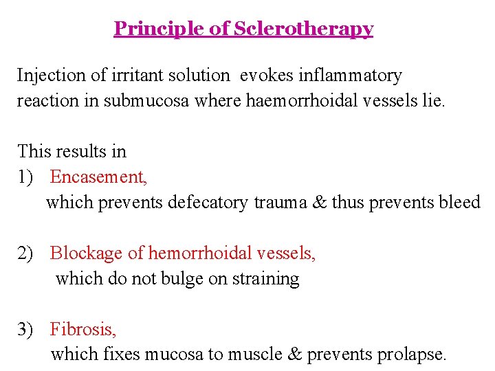 Principle of Sclerotherapy Injection of irritant solution evokes inflammatory reaction in submucosa where haemorrhoidal