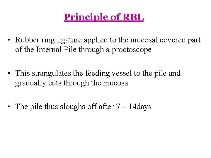 Principle of RBL • Rubber ring ligature applied to the mucosal covered part of