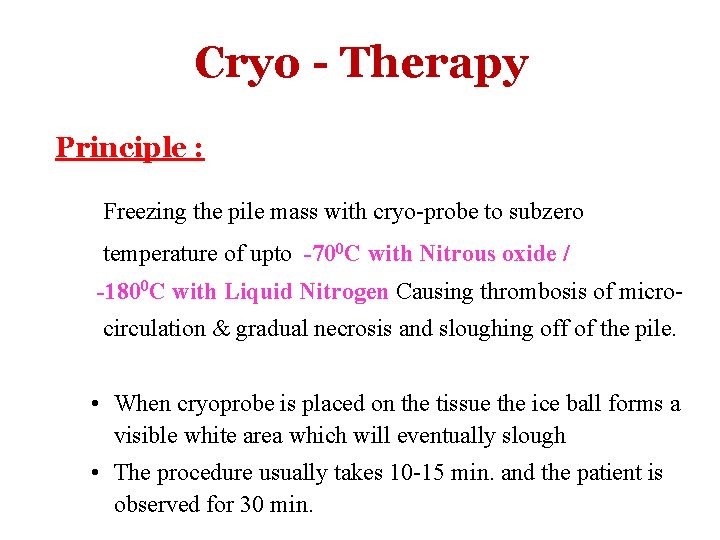 Cryo - Therapy Principle : Freezing the pile mass with cryo-probe to subzero temperature