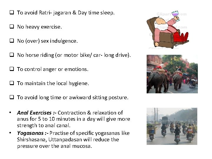 q To avoid Ratri- jagaran & Day time sleep. q No heavy exercise. q