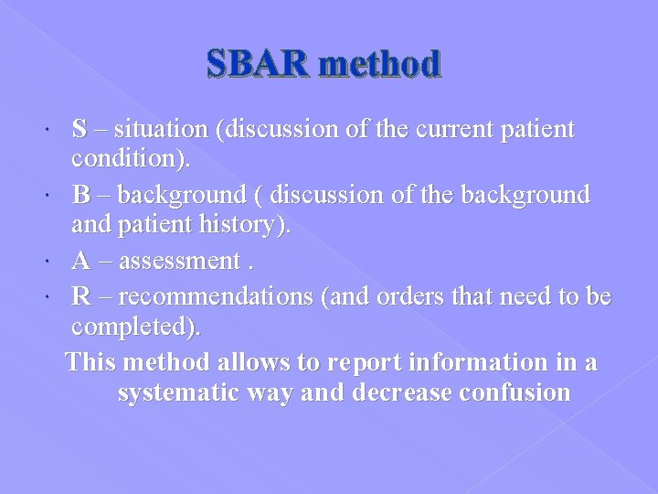 SBAR method S – situation (discussion of the current patient condition). B – background
