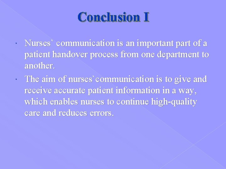 Conclusion I Nurses` communication is an important part of a patient handover process from