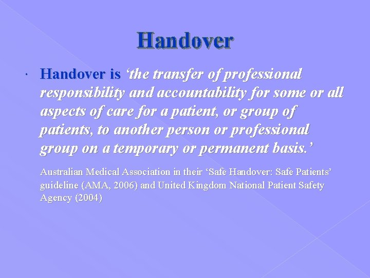 Handover is ‘the transfer of professional responsibility and accountability for some or all aspects