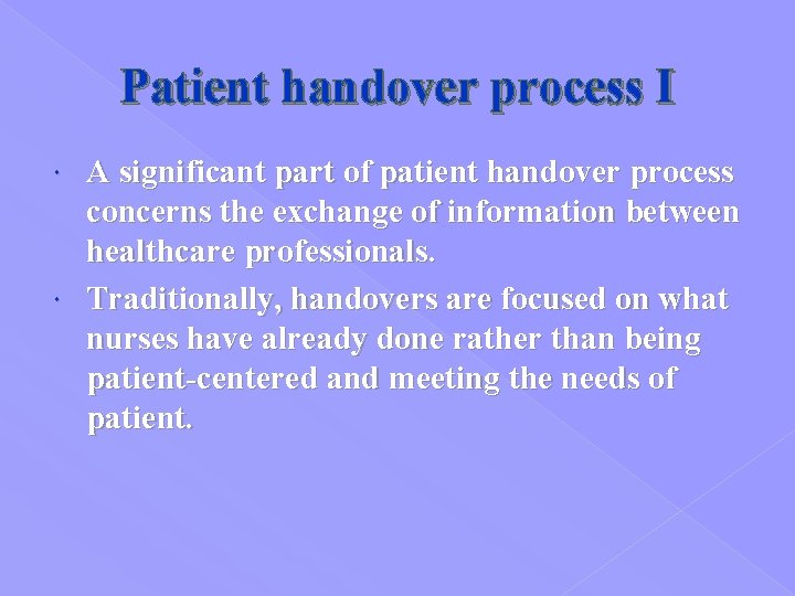 Patient handover process I A significant part of patient handover process concerns the exchange