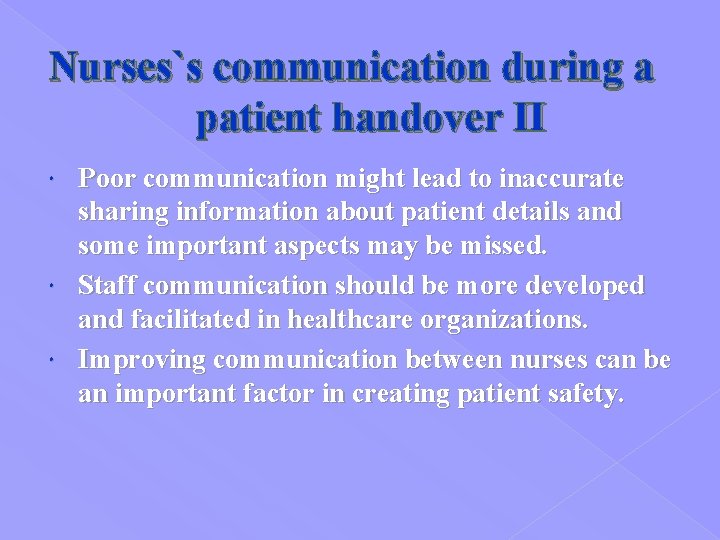 Nurses`s communication during a patient handover II Poor communication might lead to inaccurate sharing