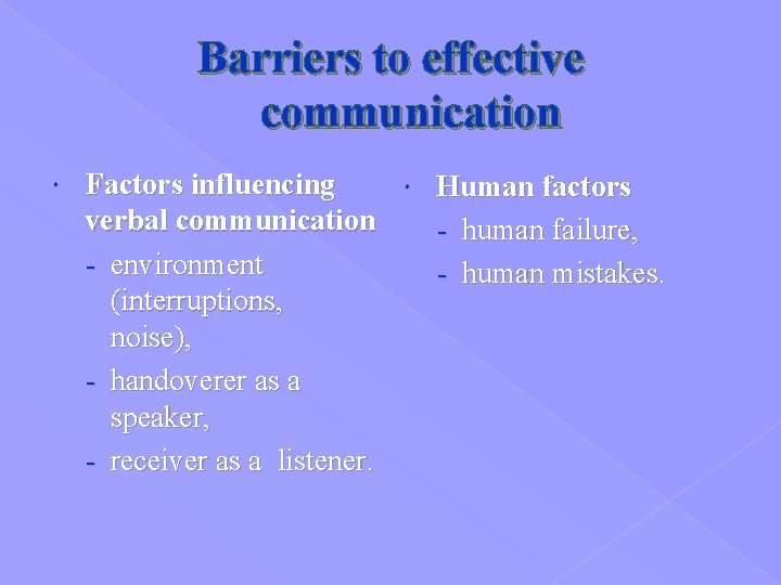 Barriers to effective communication Factors influencing Human factors verbal communication - human failure, -