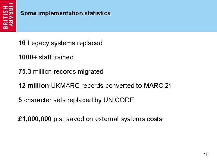 Some implementation statistics 16 Legacy systems replaced 1000+ staff trained 75. 3 million records
