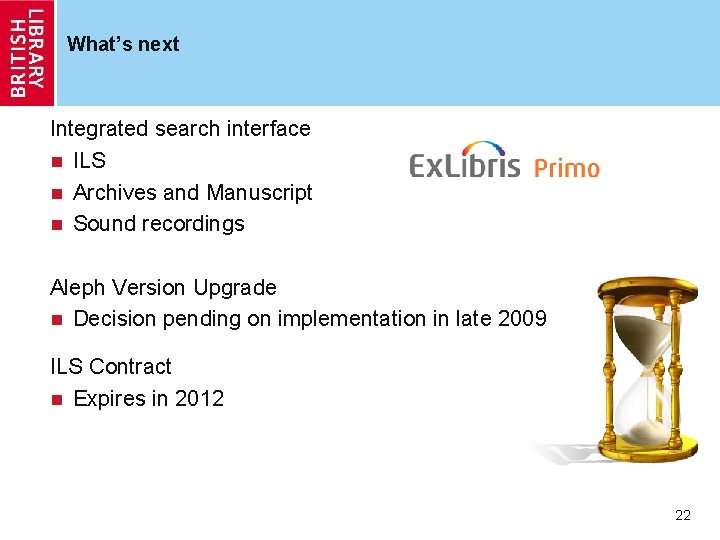 What’s next Integrated search interface n ILS n Archives and Manuscript n Sound recordings