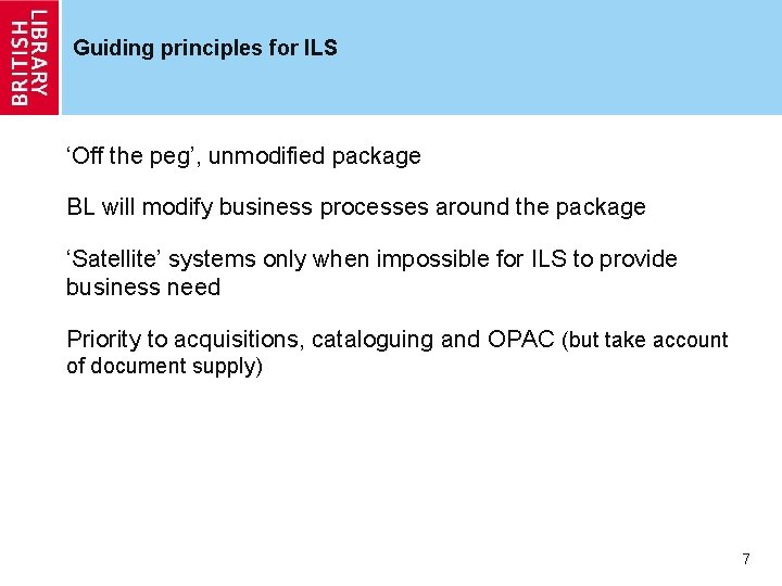 Guiding principles for ILS ‘Off the peg’, unmodified package BL will modify business processes